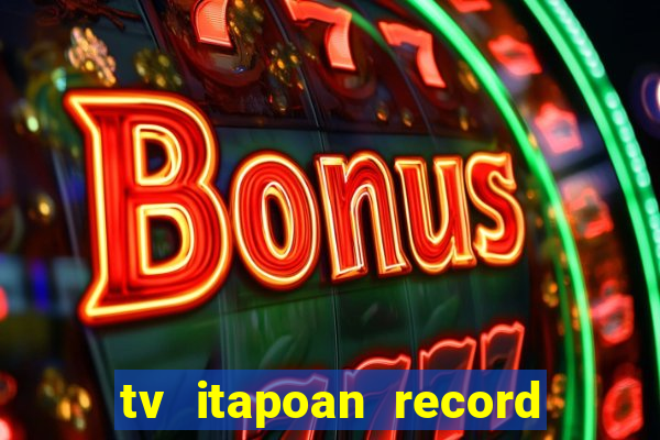 tv itapoan record bahia ao vivo online